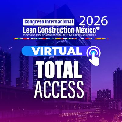 Congreso Internacional Lean Construction México®  2026 (Virtual Total Access)