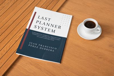 Last Planner System Fundamentos Teóricos, Arquitectura Operativa y Control de Producción en Lean Construction