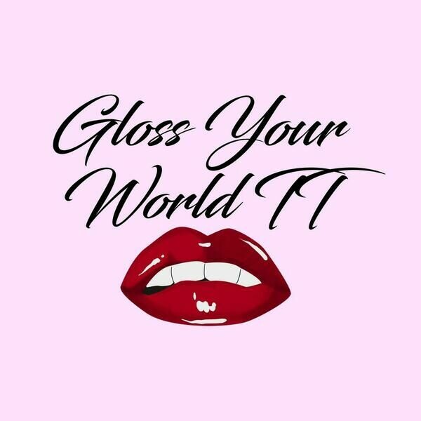 Gloss Your World TT