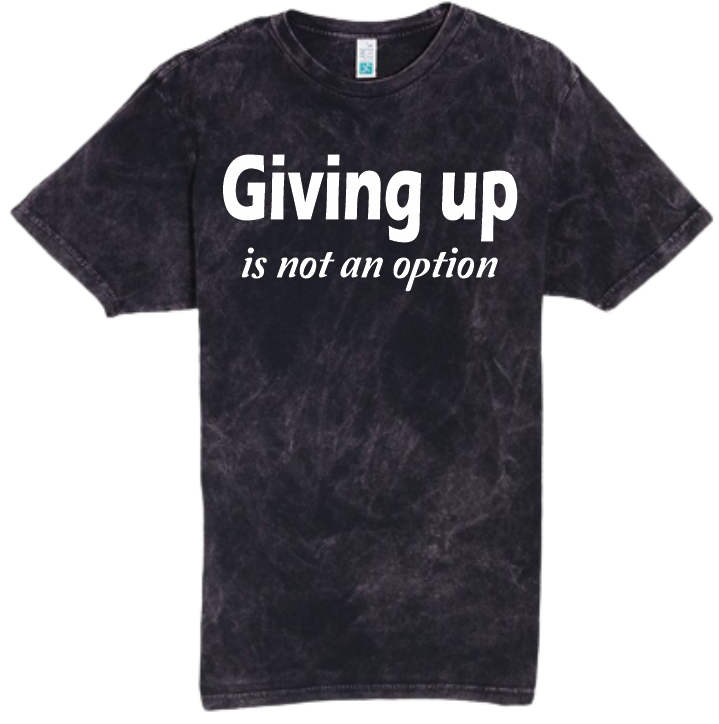 Giving Up Inspirational t-shirt