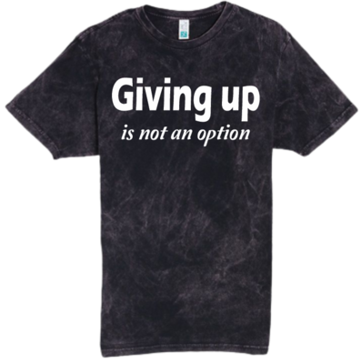 Giving Up Inspirational t-shirt