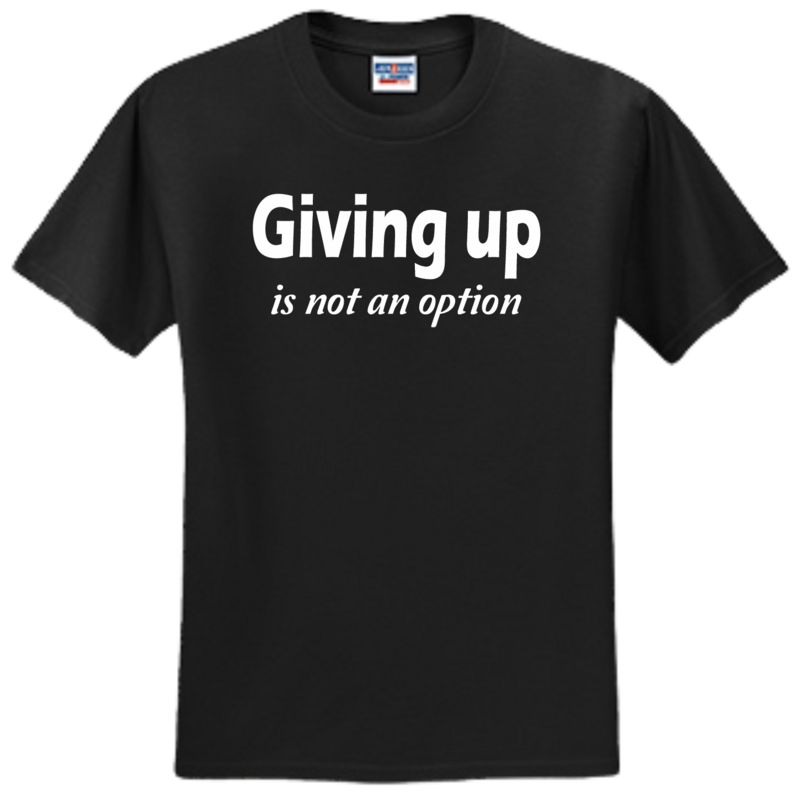 Giving Up Inspirational t-shirt