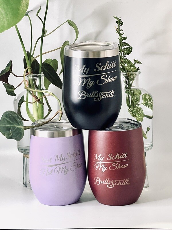 Not My Schitt Not My Show/ My Schitt My Show Wine Tumbler