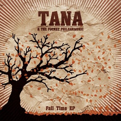 Fall Time - TANA &amp; THE POCKET PHILHARMONIC