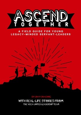 Ascend Together • A Field Guide for Young Legacy-Minded Servant-Leaders