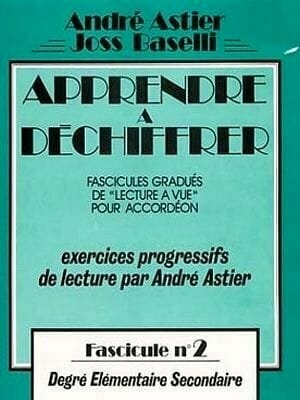 «Apprendre à déchiffrer» par André Astier  et Joss Baselli  Fascicule n°2