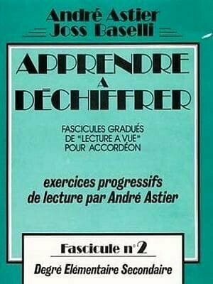 «Apprendre à déchiffrer» par André Astier et Joss Baselli
Fascicule n°2
