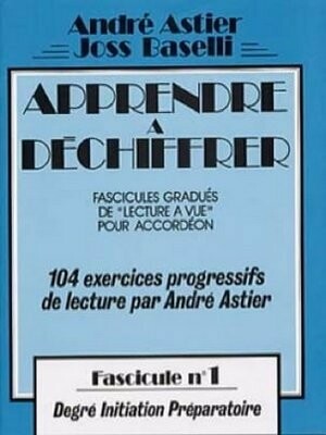 «Apprendre à déchiffrer »par André Astier et Joss Baselli Fascicule n°1