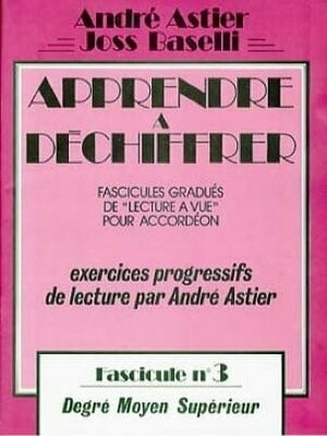 «Apprendre à déchiffrer» par André Astier  et Joss Baselli Fascicule n°3