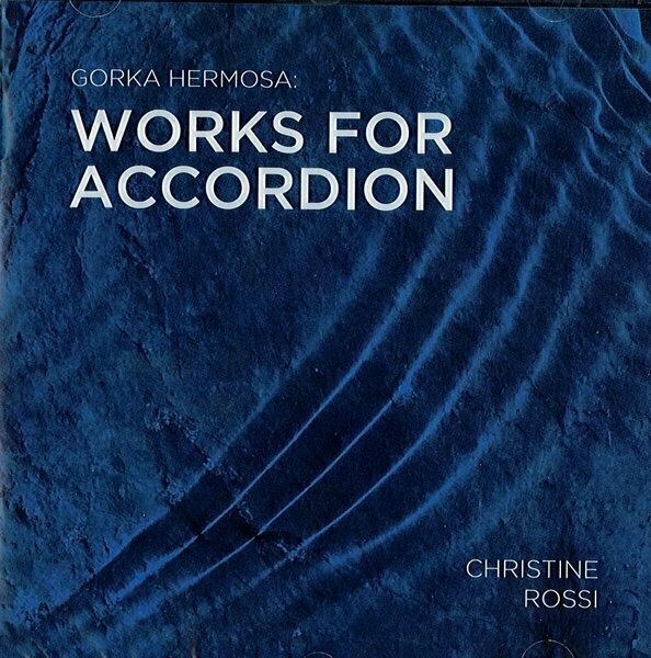Gorka Hermosa - Christine Rossi "Works for Accordion"