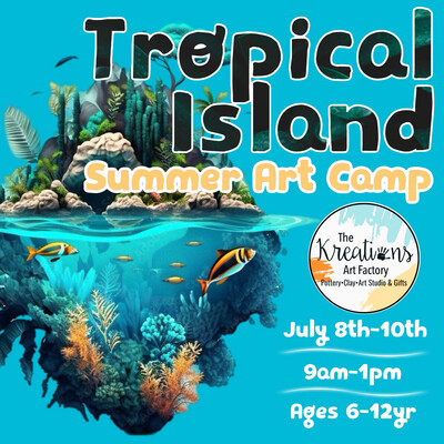 🏝️ TROPICAL ISLAND 🌊 Summer Art Camp 2024 July 8th-10th