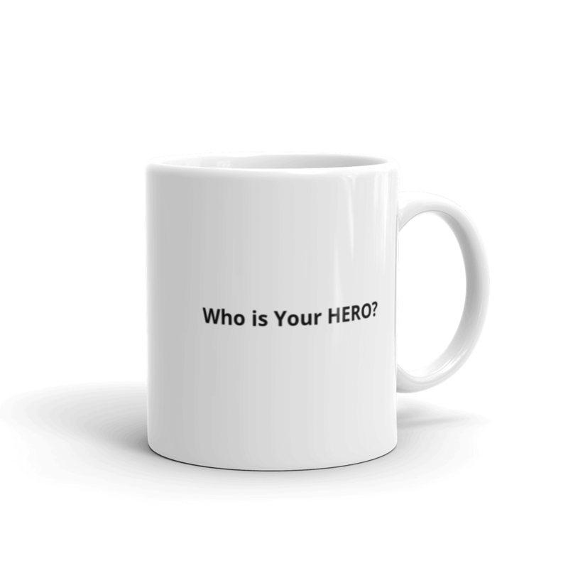 Mug - Who is Your HERO