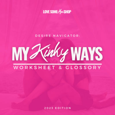 Desire Navigator: MY Kinky Ways Worksheet & Glossary (Digital Version)
