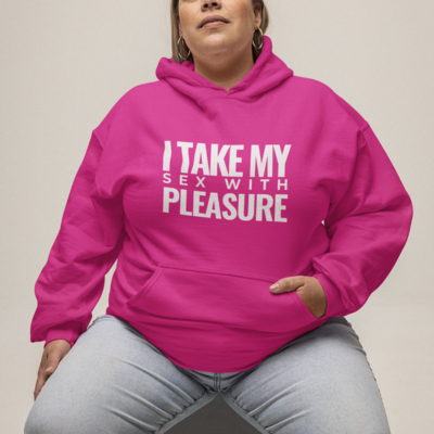 "I Like My Sex with Pleasure" Hoodie