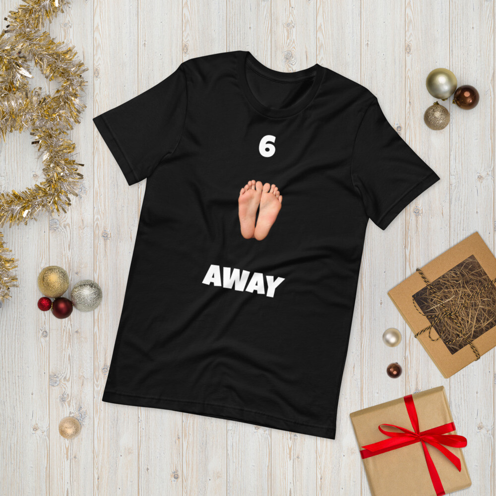 6 FEET AWAY Short-Sleeve Unisex T-Shirt