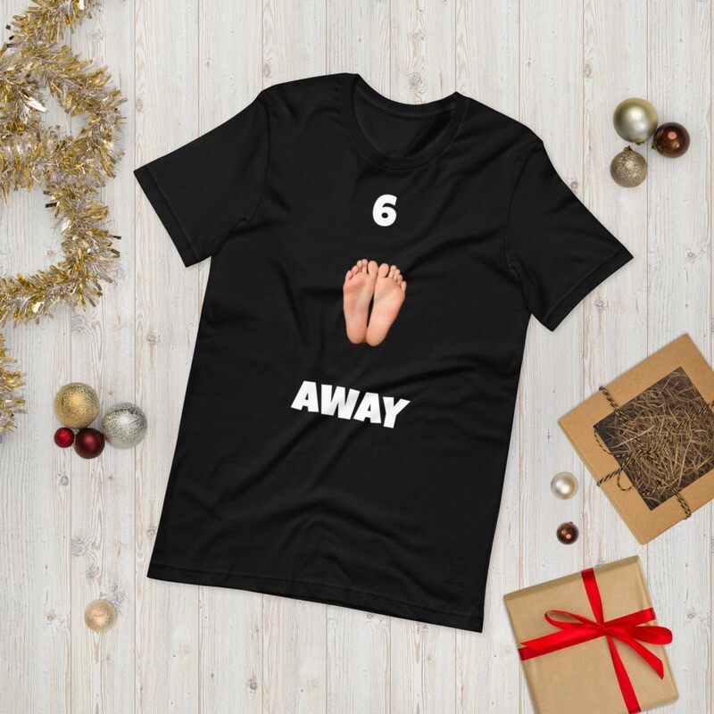 6 FEET AWAY Short-Sleeve Unisex T-Shirt