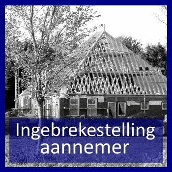 Ingebrekestelling aannemer