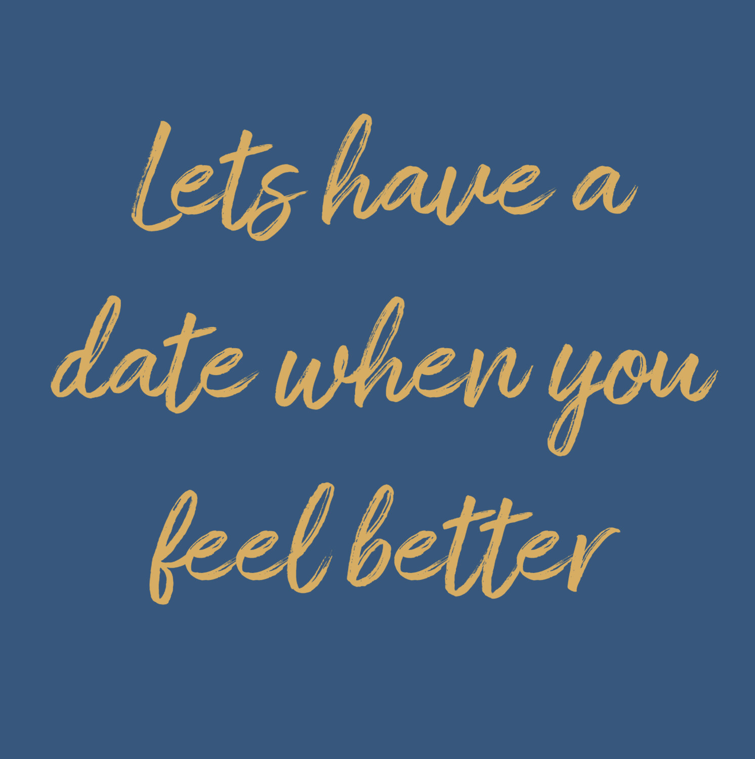Postcard 'Let's have a date when you feel better'
