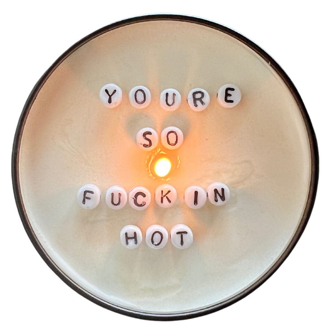 Just Another Fricken Candle Co. | Message in a Candle | You're So Fuckin Hot