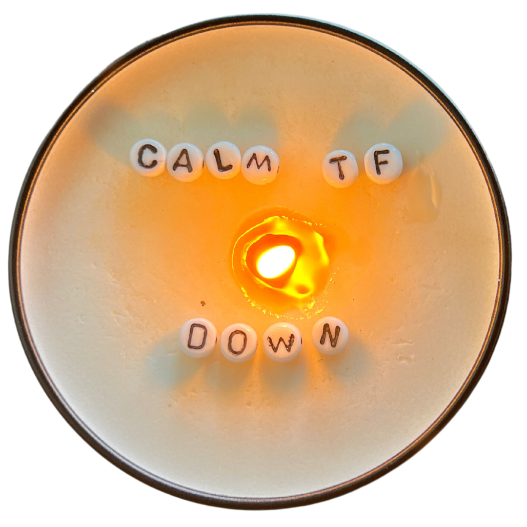 Just Another Fricken Candle Co. | Message in a Candle | Calm TF Down