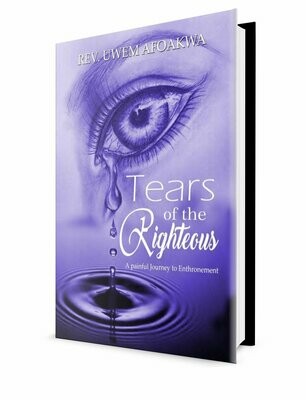 Tears of the Righteous - Rev. Uwem Afoakwa