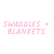 Swaddle + Blankets