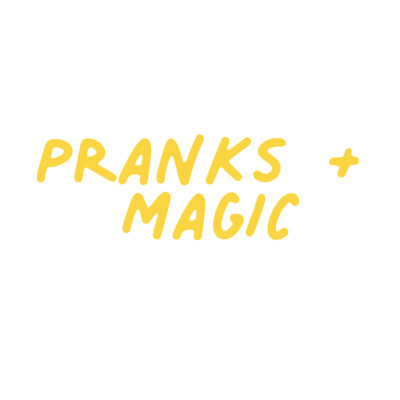 Pranks + Magic