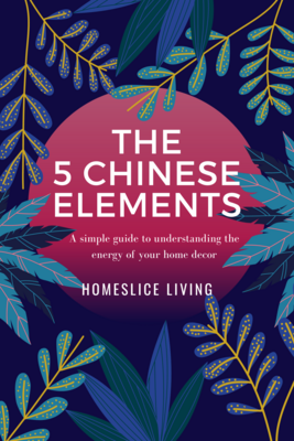 FENG SHUI 5 ELEMENTS | Understanding the energy of your home decor eGuide