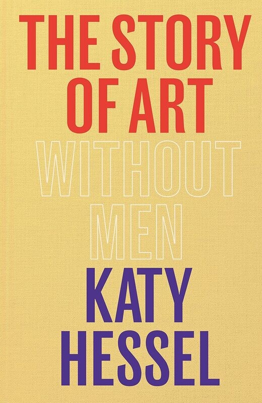 The Story of Art without Men - by Kate Hessel (Hardback)