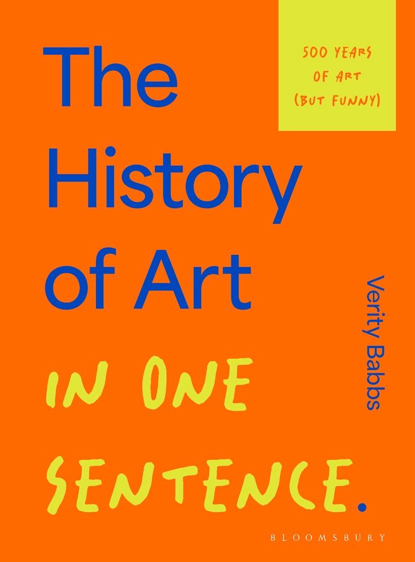 The History Of Art In Once Sentence By Verity Babbs