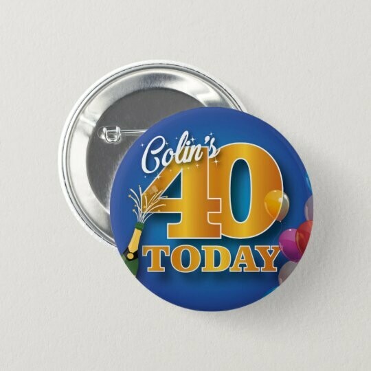 Personalised 40th birthday Badge / Button / Pin