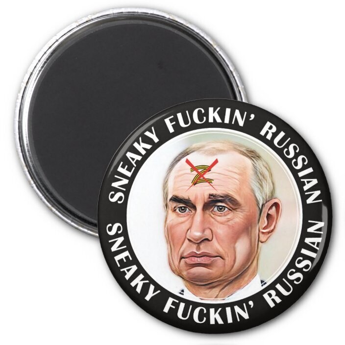 Sneaky Fuckin' Russian Badge. Anti Putin Badge