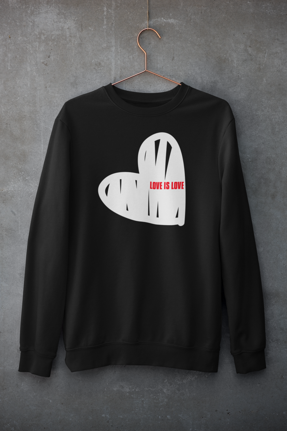 To The Most... &quot;Love Is Love&quot; Sweatshirt (Unisex)