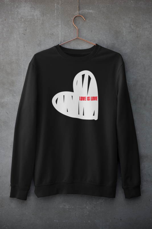 To The Most... &quot;Love Is Love&quot; Sweatshirt (Unisex)