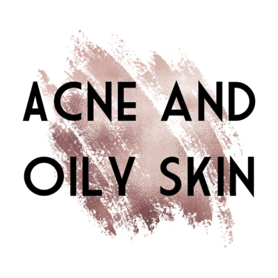 Acne and Oily Skin