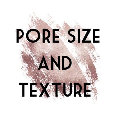 Pore Size and Texture