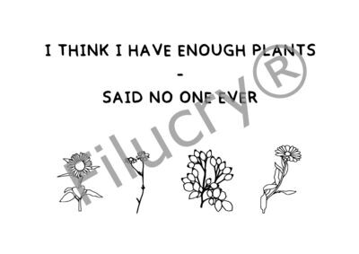 "I think I have enough plants - said no one ever" Banner, Digitaler Download, SVG / JPG / PNG / PDF