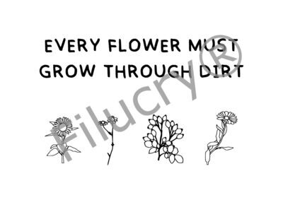 "Every flower must grow through dirt" Banner, Digitaler Download, SVG / JPG / PNG / PDF