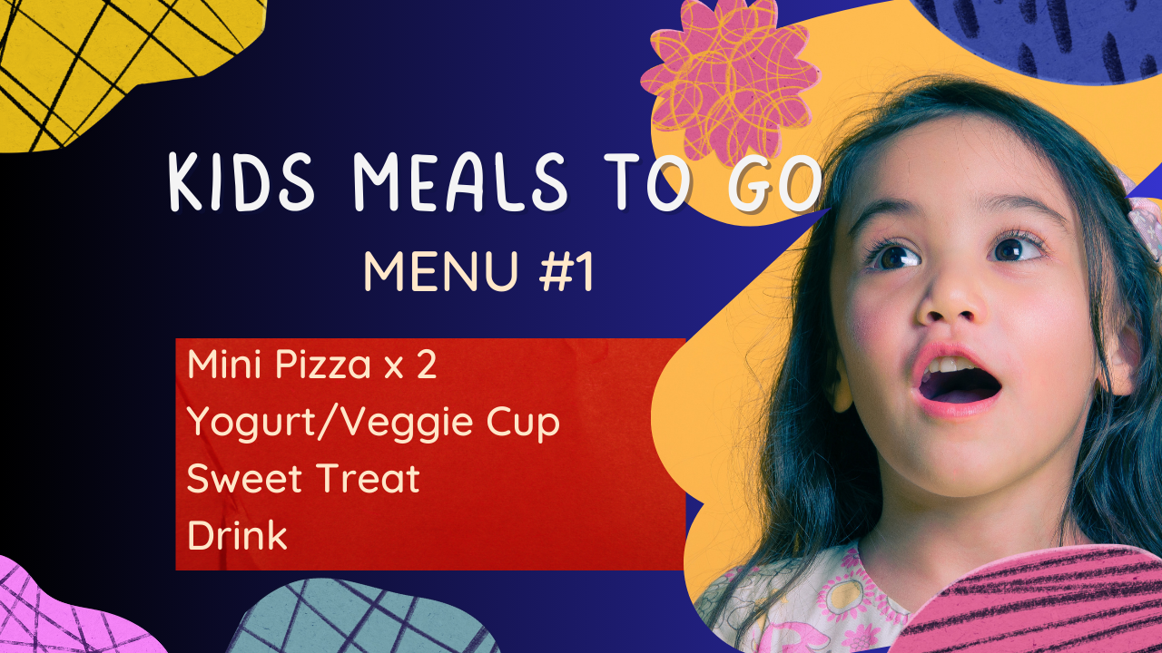 KIDS Meals To Go #1 : Two Mini Pizzas + Veggie/Yogurt Cup + Sweet Treat + Drink - ST JOHN'S & TORBAY