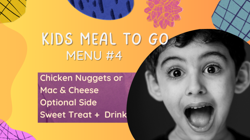 KIDS Meal To Go #4: Chicken Nuggets or Mac & Cheese + Optional Side + Sweet Treat + Drink - PARADISE & CBS