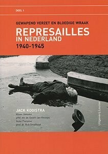 Represailles in Nederland 1940-1945, deel 1