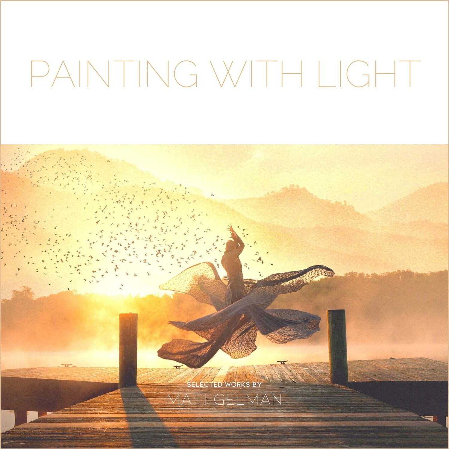 "Painting With Light" - Selected Works by Mati Gelman