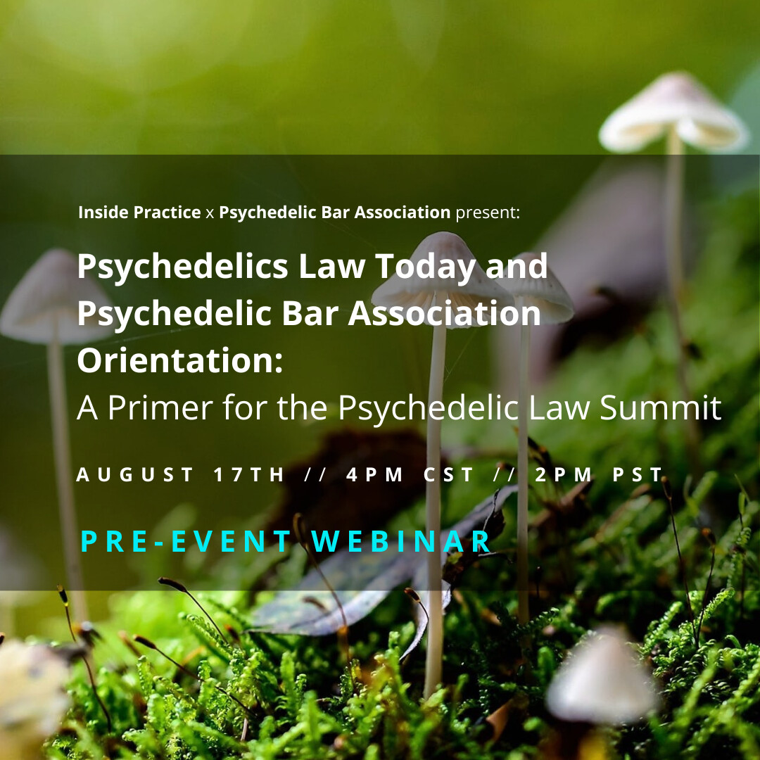 Psychedelics Law Today and Psychedelic Bar Association Orientation