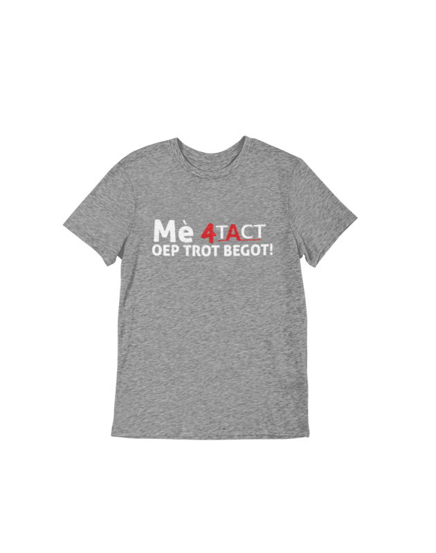 T shirt - Mè 4TACT oep trot begot!