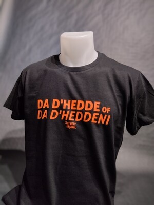 T shirt - Da d&#39;hedde of da d&#39;heddeni