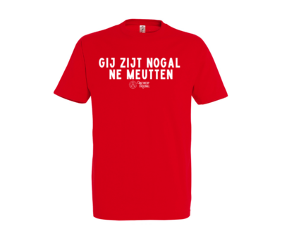 T shirt - Gij zijt nogal ne meutten.