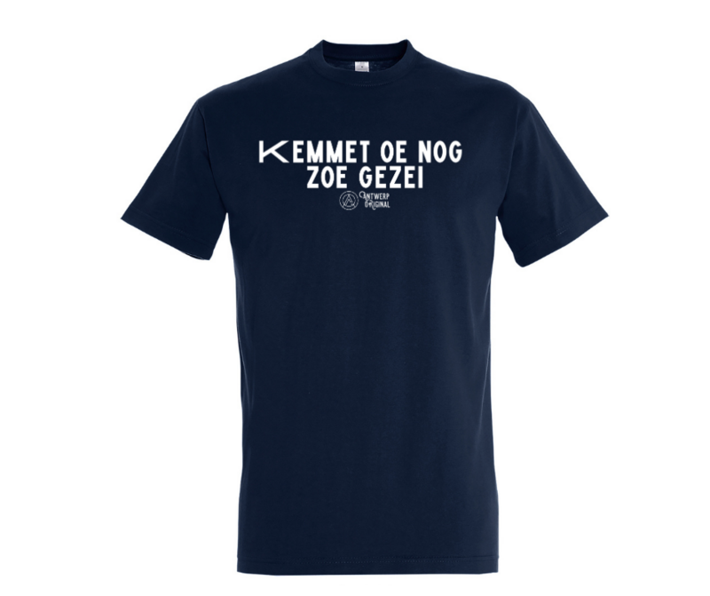 T shirt - Kemmet oe nog zoe gezei.