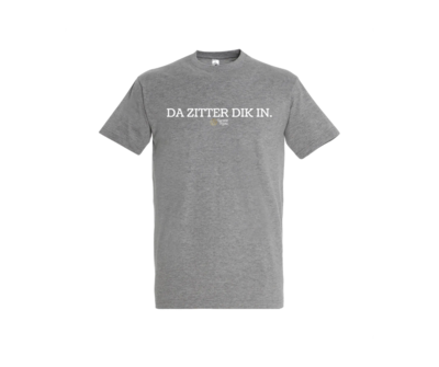 T shirt - Da Zitter Dik In