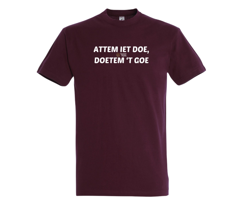 ATTEM IET DOE DOETEM 'T GOE - T shirt