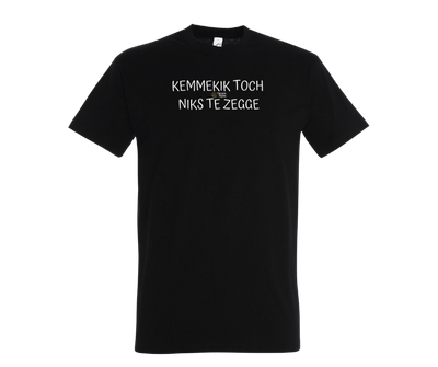 KEMMEKIK TOCH NIKS TE ZEGGE - T shirt